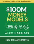 $100M Money Models by Alex Hormozi (Paperback)
