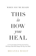 This Is How You Heal by Brianna Wiest (Paperback)