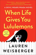 When Life Gives You Lululemons by Lauren Weisberger (Paperback)