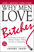 Why Men Love Bitches by Sherry Argov (Paperback)