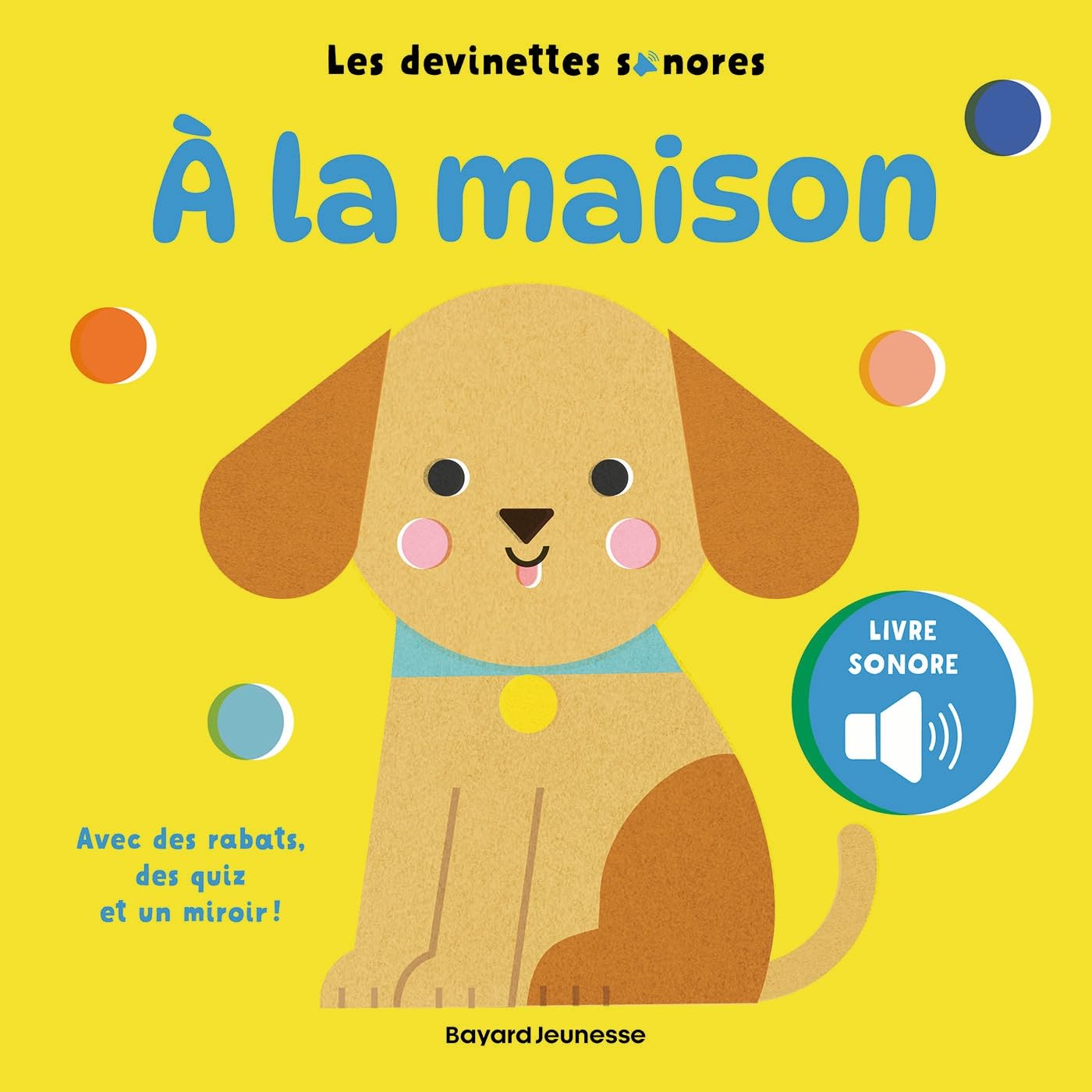 Bayard Jeunesse Les Devinettes Sonores - A La Maison (Livre Sonore)