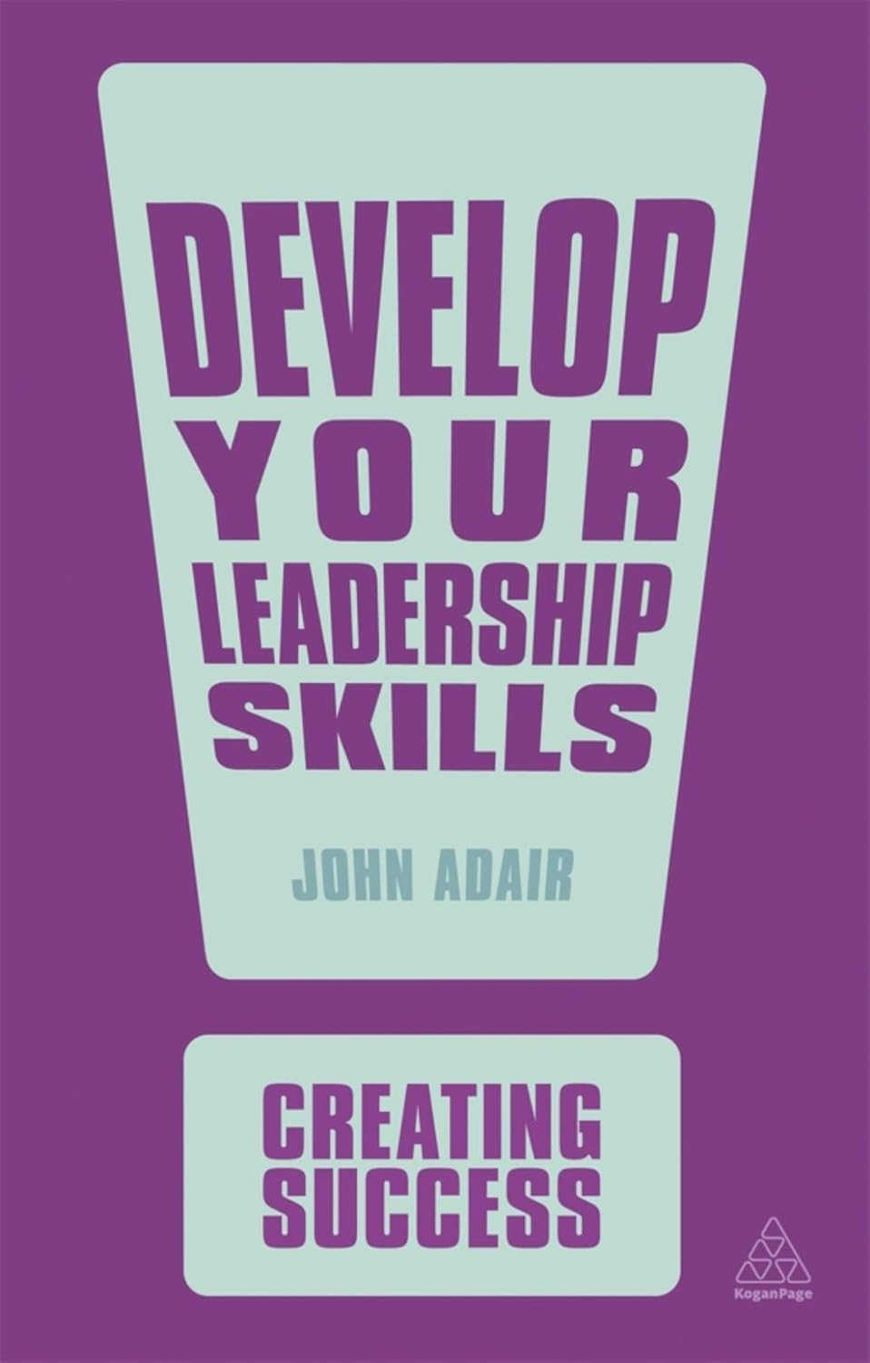 Develop Your Leadership Skills by John Adair (Paperback)