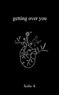 Getting Over You by Leslie B. (Paperback)