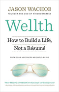 Wellth - How to Build a Life, Not a Resume by Jason Wachob (Paperback)