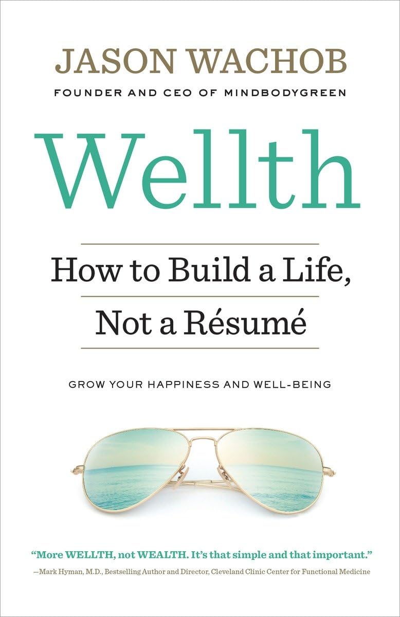 Wellth - How to Build a Life, Not a Resume by Jason Wachob (Paperback)