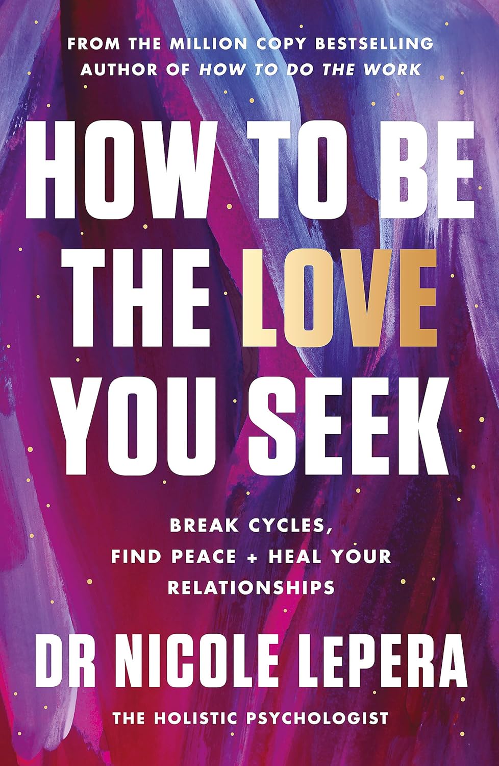 How to Be the Love You Seek by Dr. Nicole LePera (Paperback)