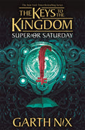 The Keys to the Kingdom #06 - Superior Saturday by Garth Nix (Paperback)