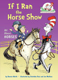 Cat In The Hat’s Learning Library - If I Ran the Horse Show