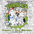 Teenage Mutant Ninja Turtles - Kickin' It Old School Coloring Book