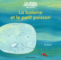 Bayard Jeunesse Les Belles Histoires - La Baleine Et Le Petit Poisson