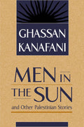 Men in the Sun & Other Palestinian Stories by Ghassan Kanafani (Paperback)