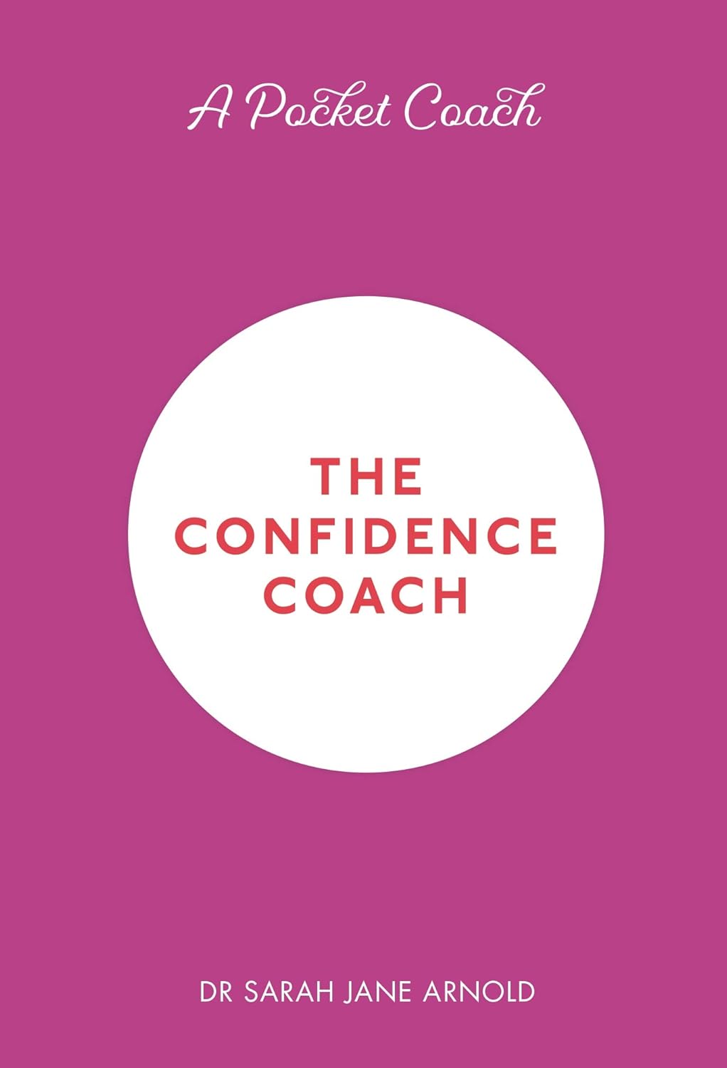 A Pocket Coach - The Confidence Coach by Dr. Sarah Jane Arnold (Paperback)