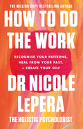 How to Do the Work by Dr. Nicole LePera (Paperback)