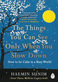 The Things You Can See Only When You Slow Down by Haemin Sunim (Paperback)