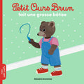 Bayard Jeunesse Petit Ours Brun - Fait Une Grosse Betise