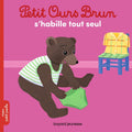 Bayard Jeunesse Petit Ours Brun - S Habille Tout Seul