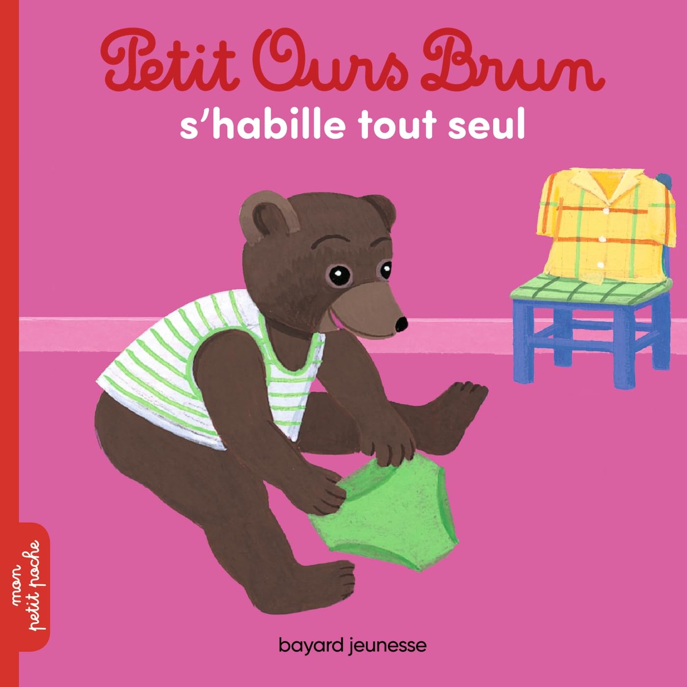 Bayard Jeunesse Petit Ours Brun - S Habille Tout Seul