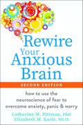 Rewire Your Anxious Brain by Catherine Pittman & Elizabeth Karle (Paperback)