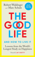 The Good Life by Robert Waldinger & Marc Schulz (Paperback)