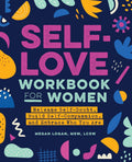 Self Love Workbook for Women by Megan Logan (Paperback)