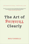 The Art of Thinking Clearly by Rolf Dobelli (Paperback)