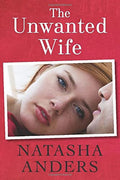 The Unwanted Wife by Natasha Anders (Paperback)