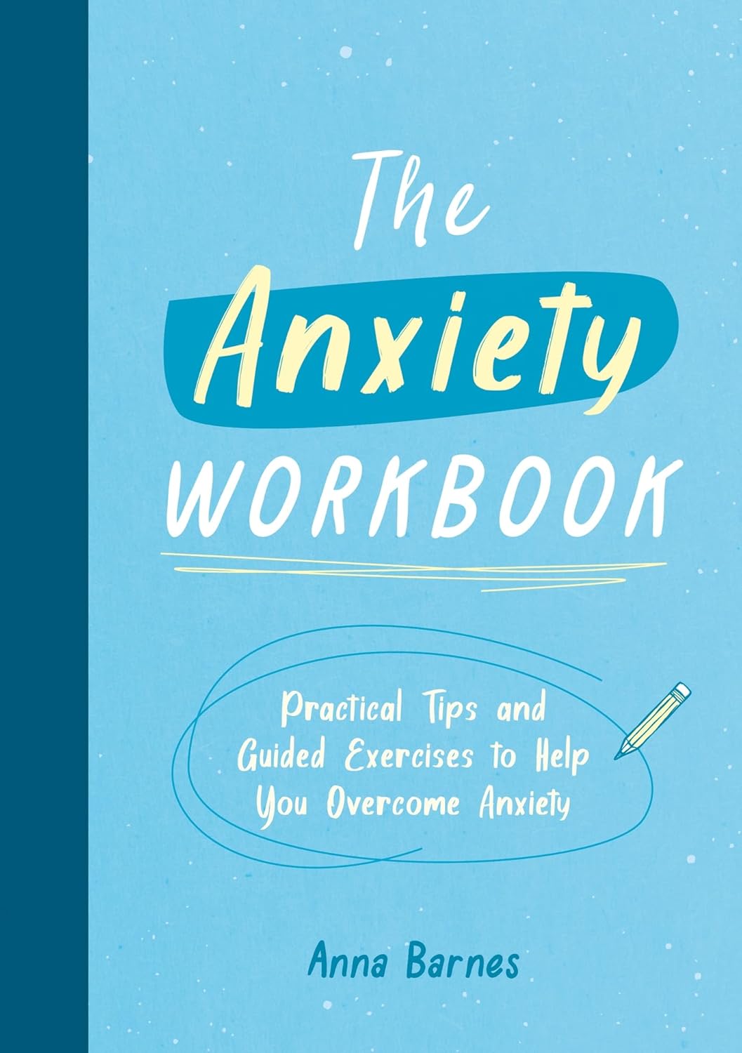 The Anxiety Workbook by Anna Barnes (Paperback)