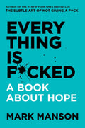 Everything Is Fucked - A Book About Hope by Mark Manson (Paperback)