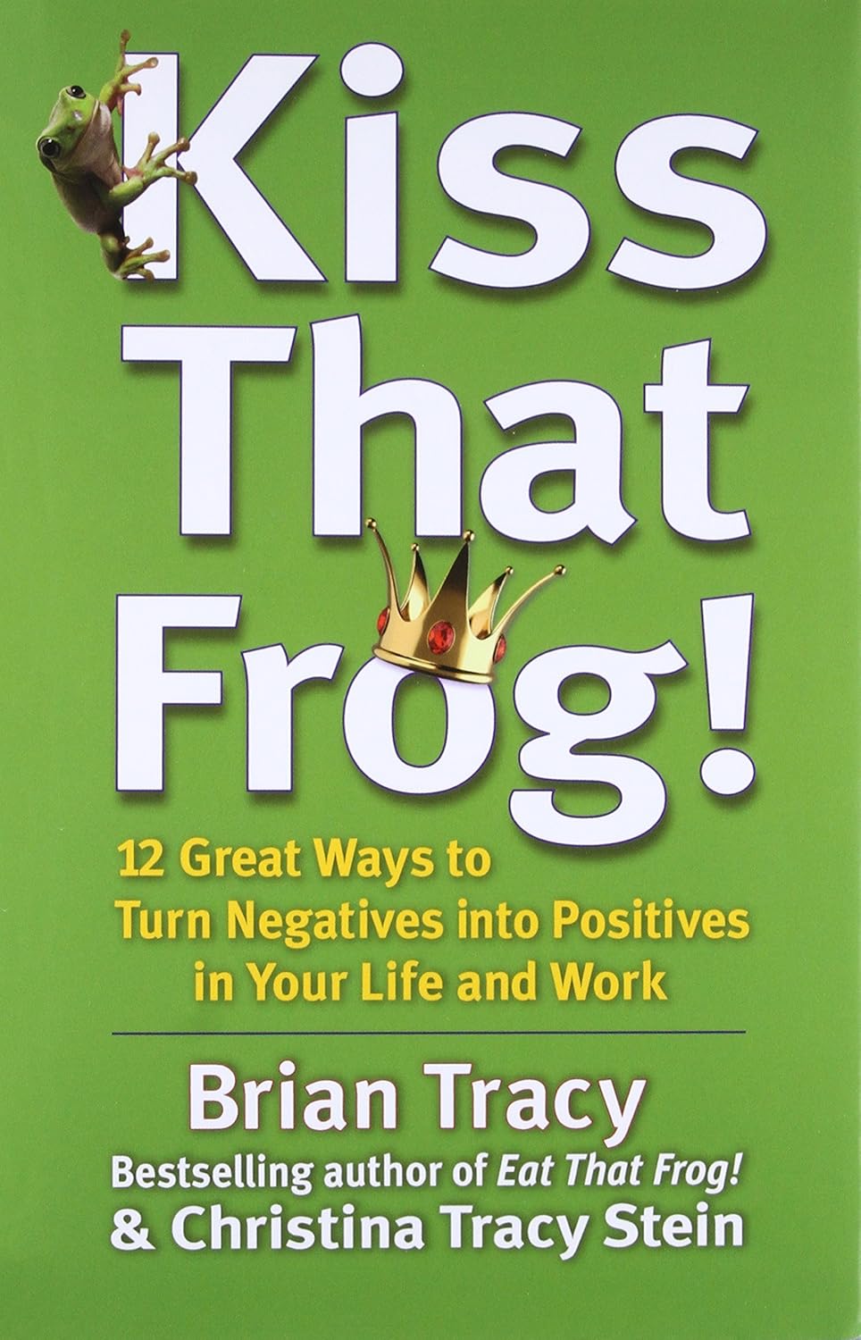Kiss That Frog by Brian Tracy (Paperback)